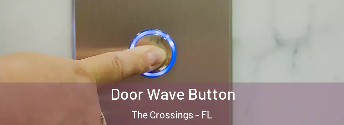 Door Wave Button The Crossings - FL