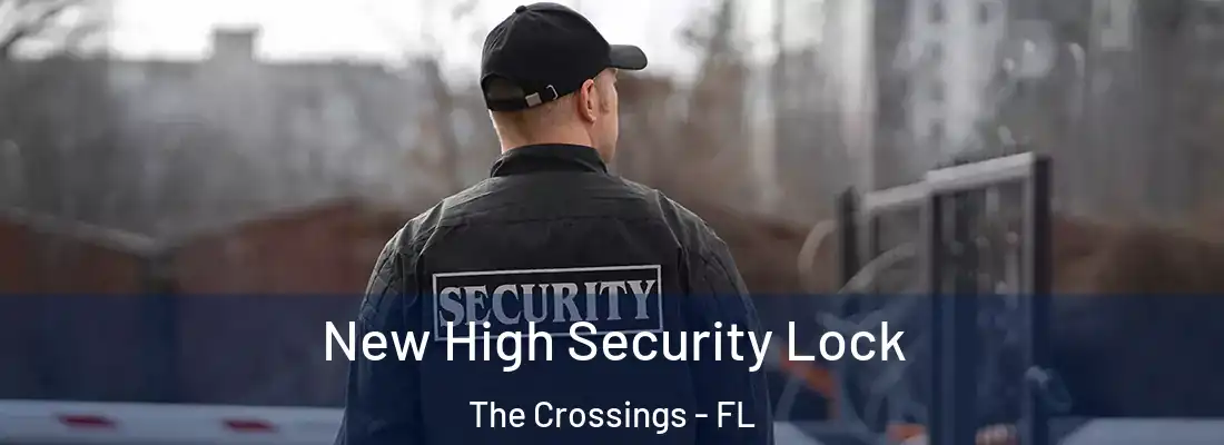 New High Security Lock The Crossings - FL
